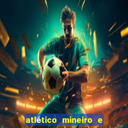 atlético mineiro e botafogo futemax